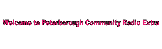 Welcome to Peterborough Community Radio Extra